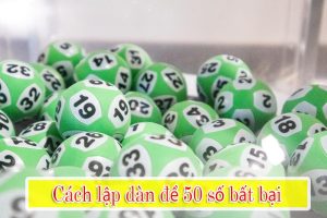Hướng dẫn soi cầu dàn đề 50 số đánh quanh năm
