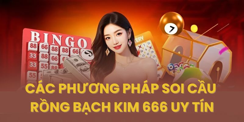 Những chiến thuật soi cầu hiệu quả tại rồng bạch kim 666