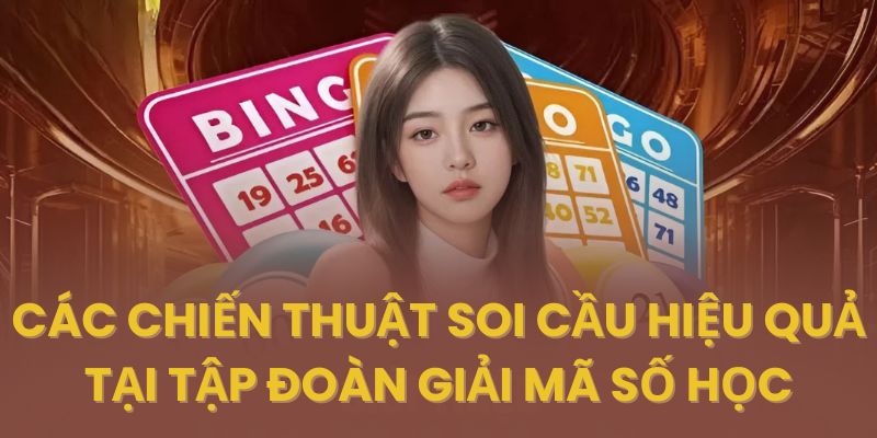 Những phương pháp soi cầu hiệu quả tại tập đoàn giải mã số học