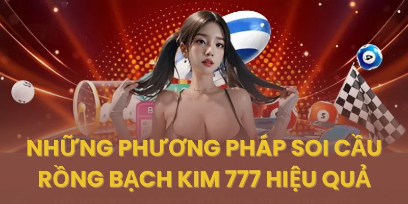 Tổng hợp các phương pháp soi cầu lô rồng bạch kim 777